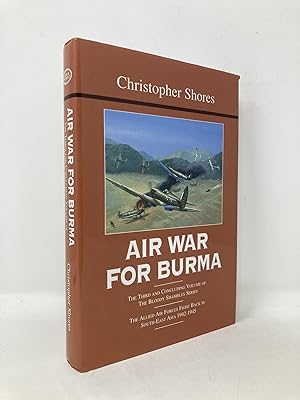 Seller image for Air War for Burma: The Allied Air Forces Fight Back in South-East Asia 1942-1945 (The Bloody Shambles Series, Vol. 3) for sale by Southampton Books
