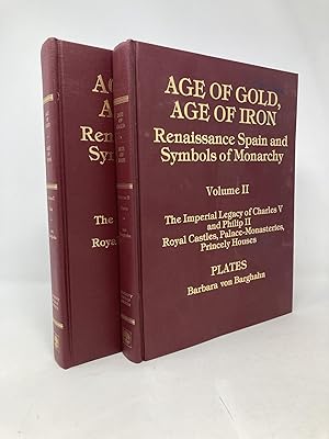 Seller image for Age of Gold, Age of Iron: Renaissance Spain and Symbols of Monarchy, the Imperial Legacy of Charles V and Philip II Royal Castles, Palace-Monasterie for sale by Southampton Books