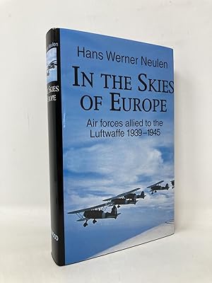 Bild des Verkufers fr In the Skies of Europe: Air Forces Allied to the Luftwaffe 1939-1945 zum Verkauf von Southampton Books
