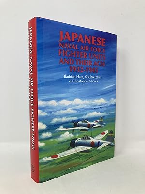 Imagen del vendedor de Japanese Naval Air Force Fighter Units and Their Aces, 1932-1945 a la venta por Southampton Books