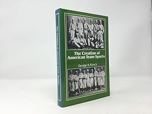 Image du vendeur pour The Creation of American Team Sports: Baseball & Cricket, 1838-72 mis en vente par Southampton Books