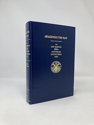 Seller image for AWAKENING THE PAST - THE EAST HAMPTON 350TH ANNIVERSARY LECTURE SERIES 1998 for sale by Southampton Books