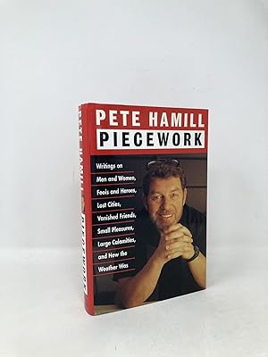 Piecework: Writings on Men & Women, Fools & Heroes, Lost Cities,Vanished Friends.