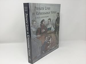 Private Lives in Renaissance Venice: Art, Architecture, and the Family