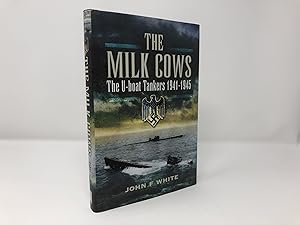Immagine del venditore per The Milk Cows: The U-Boat Tankers at War 1941 ? 1945 venduto da Southampton Books