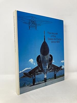 Seller image for The Aircraft of the Swiss Air Force Since 1914 for sale by Southampton Books