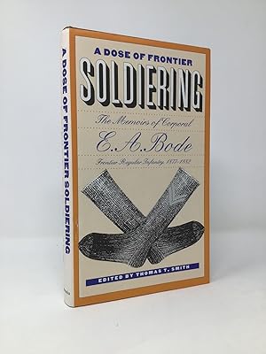 Bild des Verkufers fr A Dose of Frontier Soldiering: The Memoirs of Corporal E. A. Bode, Frontier Regular Infantry, 1877-1882 zum Verkauf von Southampton Books