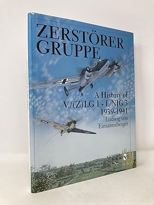 Bild des Verkufers fr Zerstorergruppe: A History of V./(Z)LG 1 - I./NJG 3 1939-1941 (Schiffer Military/Aviation History) zum Verkauf von Southampton Books