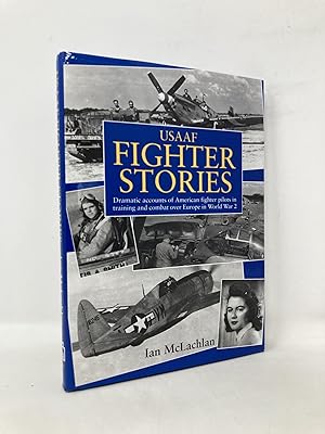 Image du vendeur pour U.S.A.A.F. Fighter Stories: Dramatic Accounts of American Fighter Pilots in Training and Combat Over mis en vente par Southampton Books