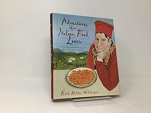 Image du vendeur pour Adventures of an Italian Food Lover: With Recipes from 254 of My Very Best Friends mis en vente par Southampton Books