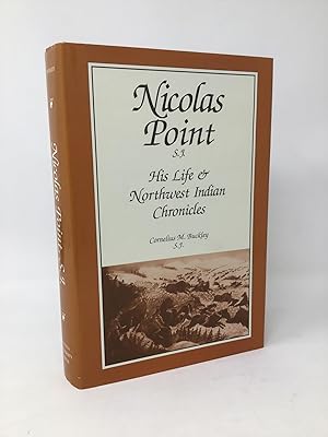 Seller image for Nicolas Point, S.J.: His Life & Northwest Indian Chronicles for sale by Southampton Books