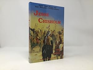 Jesse Chisholm: Texas Trail Blazer and Sam Houston's Trouble-Shooter