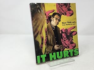 Image du vendeur pour It Hurts: New York Art from Warhol to Now mis en vente par Southampton Books