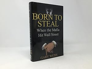 Imagen del vendedor de Born to Steal: When the Mafia Hit Wall Street a la venta por Southampton Books