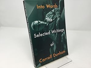 Seller image for Into Words: The Selected Writings of Carroll Dunham for sale by Southampton Books