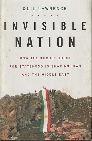 Bild des Verkufers fr Invisible Nation. How the Kurds' Quest for Statehood Is Shaping Iraq and the Middle East. zum Verkauf von Asia Bookroom ANZAAB/ILAB