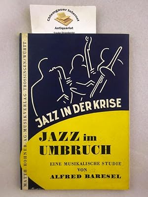 Imagen del vendedor de Jazz in der Krise - Jazz im Umbruch : Eine musikalische Studie. a la venta por Chiemgauer Internet Antiquariat GbR