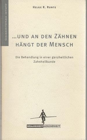 Bild des Verkufers fr und an den Zhnen hngt der Mensch. Die Behandlung in einer ganzheitlichen Zahnheilkunde. zum Verkauf von Versandantiquariat Sylvia Laue