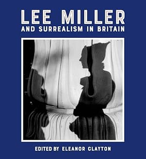 Seller image for Lee Miller and Surrealism in Britain for sale by moluna