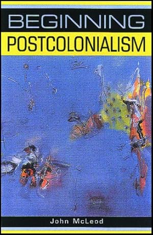 Immagine del venditore per Beginning Postcolonialism (Beginnings) venduto da WeBuyBooks