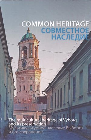 Common Heritage : The Multicultural Heritage of Vyborg and its Preservation : Proceedings of the ...