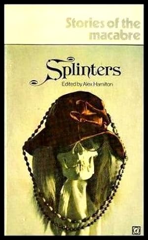 Image du vendeur pour SPLINTERS - Stories of the Macabre mis en vente par W. Fraser Sandercombe