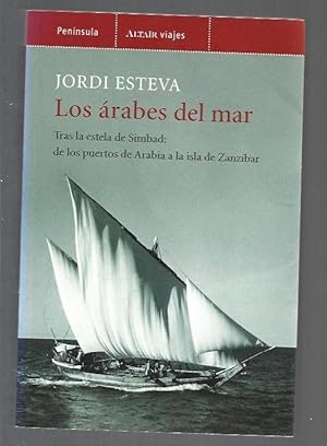 ARABES DEL MAR - LOS. TRAS LA ESTELA DE SIMBAD: DE LOS PUERTOS DE ARABIA A LA ISLA DE ZANZIBAR