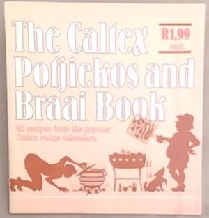 Seller image for The Caltex Potjiekos and Braai Book: 80 reciped from the popular Caltex recipe Calendars for sale by Chapter 1