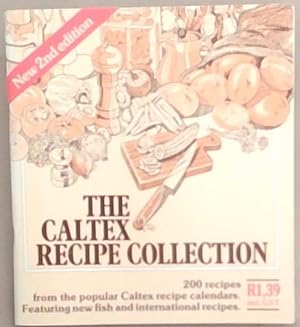 Seller image for The Caltex Recipe Collection: 200 Recipes from the Popular Caltex recipe calendars. Featuring new fish and international recipes for sale by Chapter 1