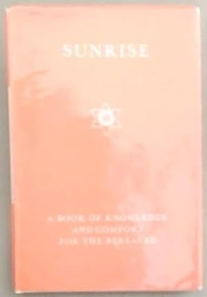 Bild des Verkufers fr SUNRISE: A Book Of Knowledge And Comfort For The Bereaved zum Verkauf von Chapter 1