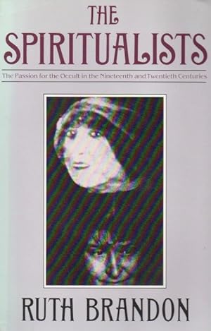 Seller image for The Spiritualists_The Passion for the Occult in the Nineteenth and Twentieth Centuries for sale by San Francisco Book Company