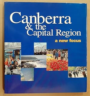 Bild des Verkufers fr Canberra & the Capital Region A New Focus zum Verkauf von City Basement Books