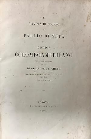 Seller image for La Tavola di Bronzo, Il Pallio di Seta ed il Codice Colomboamericano. for sale by Borgobooks