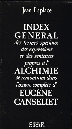 Imagen del vendedor de Index gnral des termes spciaux. propres  l'Alchimie se rencontrant dans l'oeuvre complte d'Eugne Canseliet a la venta por La Fontaine d'Arthuse