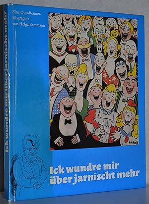 Ick wundre mir über jarnischt mehr. Eine Otto Reutter-Biographie. 1. Aufl. M. zahlr. Abb.