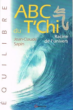 Seller image for ABC du T'Chi. Racine de l'univers for sale by La Fontaine d'Arthuse