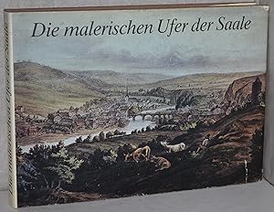 Imagen del vendedor de Die malerischen Ufer der Saale, beschrieben. Nachdruck der Ausgabe Dresden, Adler u. Dietze, 1848. Neu herausgegeben, bearb. u. kommentiert von Maria Steiger. M. 60 Ansichten, nach der Natur gezeichnet von Julius Fleischmann, lithogr. v. Carl Wilhelm Arldt, R. Brger, Ch. Gille u.a. sowie 15 weitere Illustr. a la venta por Antiquariat Reinsch