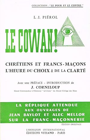 Imagen del vendedor de Le Cowan ! Chrtiens et Francs-Maons - L'heure du choix et de la clart a la venta por La Fontaine d'Arthuse