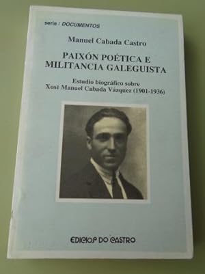 Imagen del vendedor de Paixn potica e militancia galeguista. Estudio biogrfico sobre Xos Manuel Cabada Vzquez (1901-1936) a la venta por GALLAECIA LIBROS