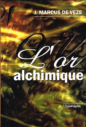 Seller image for L'Or alchimique. La transmutation des mtaux. Divers procds de fabrication. for sale by La Fontaine d'Arthuse