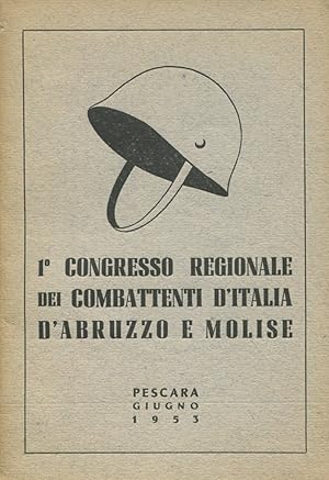 Imagen del vendedor de 1^ Congresso regionale dei Combattenti d'Italia d'Abruzzo e Molise. Pescara, 28 giugno 1953 a la venta por Studio Bibliografico Marini