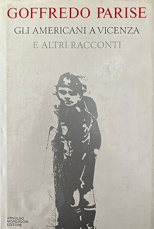 GLI AMERICANI A VICENZA E ALTRI RACCONTI 1952-1965