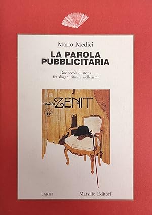 LA PAROLA PUBBLICITARIA. DUE SECOLI DI STORIA FRA SLOGAN, RITMI E WELLERISMI