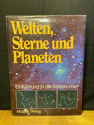 Welten, Sterne und Planeten : Einf. in d. Astronomie. [Ins Dt. übertr. von Jürgen Ostmeyer]