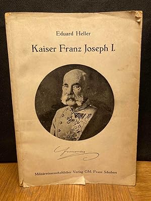 Seller image for Kaiser Franz Joseph I. Ein Charakterbild. for sale by Buchhandlung Neues Leben