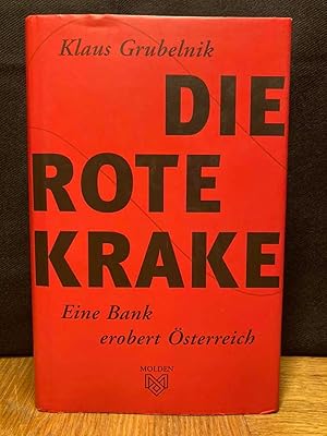 Die rote Krake : eine Bank erobert Österreich.