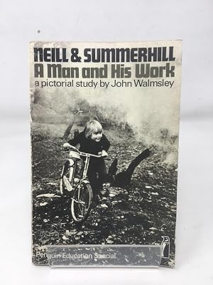 Seller image for Neill & Summerhill: A Man and his Work. A Pictorial Study. for sale by Cambridge Recycled Books