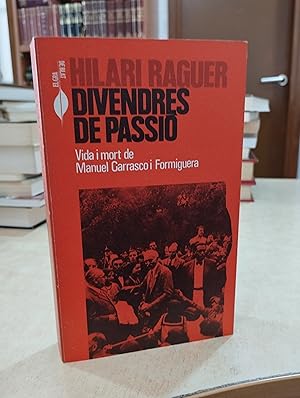 Imagen del vendedor de DIVENDRES DE PASSI Vida i mort de Manuel Carrasco i Formiguera. a la venta por LLIBRERIA KEPOS-CANUDA