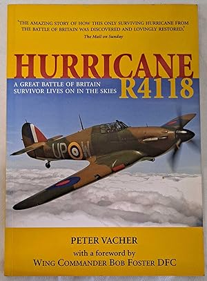 Imagen del vendedor de Hurricane R4118, The extraordinary story of the discovery and restoration of a great Battle of Britain survivor a la venta por Bailgate Books Ltd