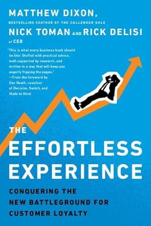 Image du vendeur pour The Effortless Experience: Conquering the New Battleground for Customer Loyalty mis en vente par WeBuyBooks 2